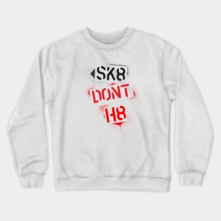 Skate Don't Hate Crewneck Sweatshirt